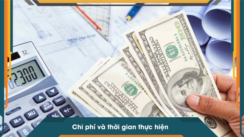 Chi phí và thời gian thực hiện
