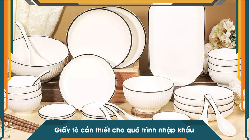 Giấy tờ cần thiết cho quá trình nhập khẩu