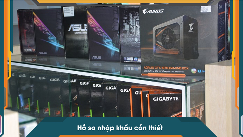 Hồ sơ nhập khẩu cần thiết