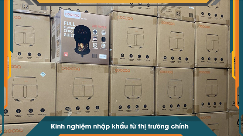 Kinh nghiệm nhập khẩu từ thị trường chính