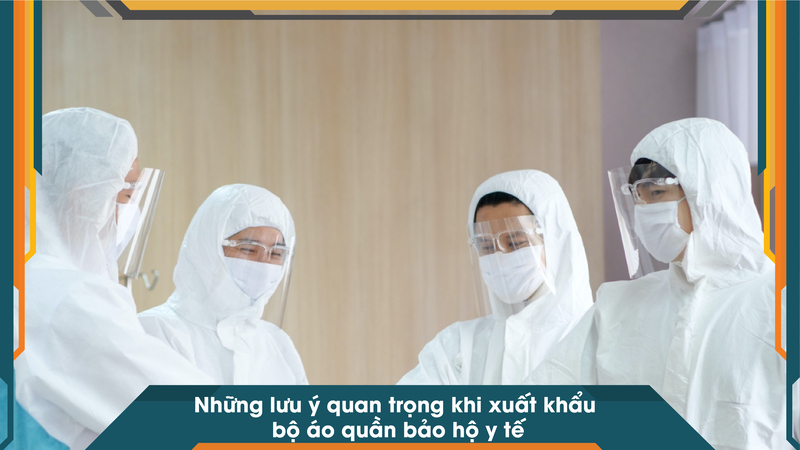 Những lưu ý quan trọng khi xuất khẩu bộ áo quần bảo hộ y tế