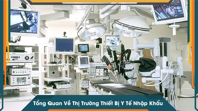 Tổng Quan Về Thị Trường Thiết Bị Y Tế Nhập Khẩu