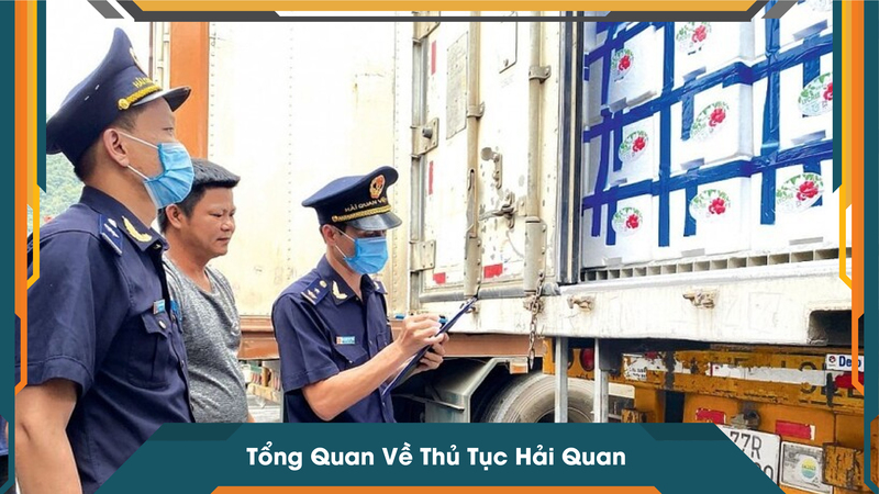 Tổng Quan Về Thủ Tục Hải Quan