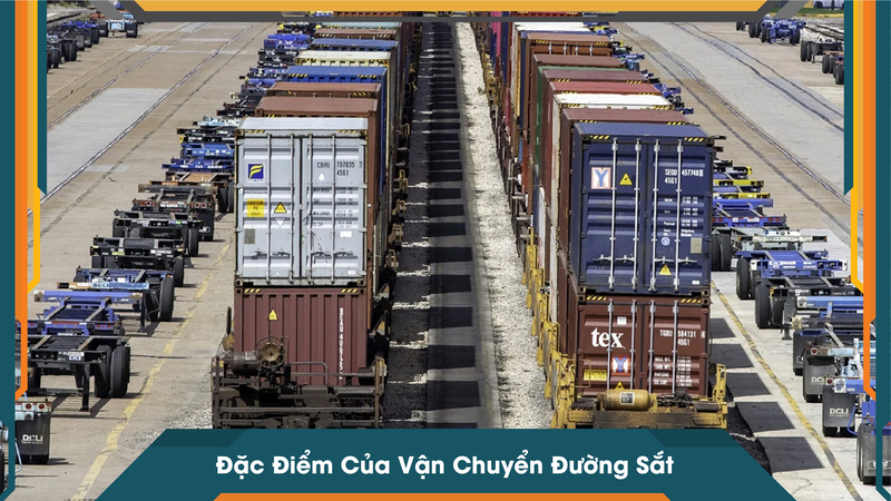 Đặc Điểm Của Vận Chuyển Đường Sắt