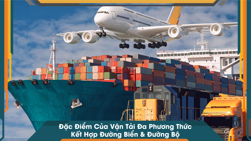 Đặc Điểm Của Vận Tải Đa Phương Thức