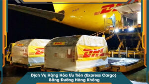 Dịch Vụ Hàng Hóa Ưu Tiên (Express Cargo) Bằng Đường Hàng Không
