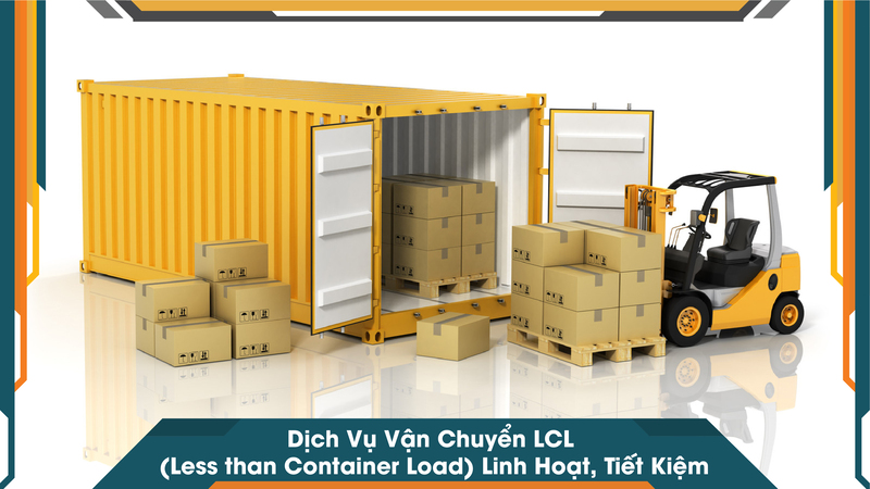 Dịch Vụ Vận Chuyển LCL (Less than Container Load) Linh Hoạt, Tiết Kiệm