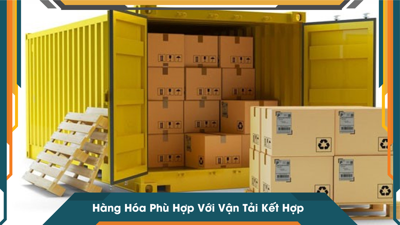 Hàng Hóa Phù Hợp Với Vận Tải Kết Hợp