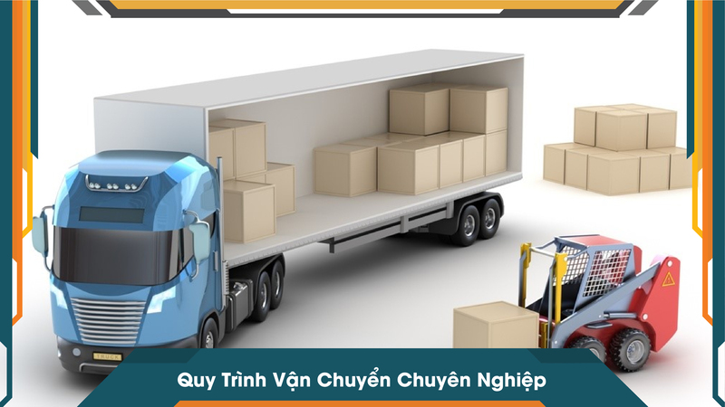 Quy Trình Vận Chuyển Chuyên Nghiệp
