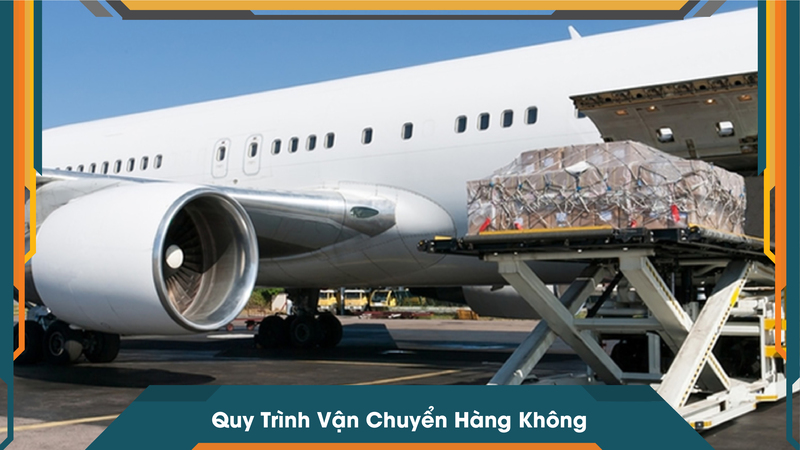 Quy Trình Vận Chuyển Hàng Không
