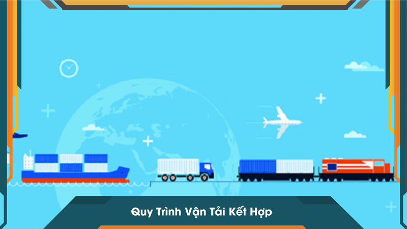 Quy Trình Vận Tải Kết Hợp