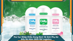 Thủ Tục Nhập Khẩu Dung Dịch Vệ Sinh Phụ Nữ Đầy Đủ Năm 2025