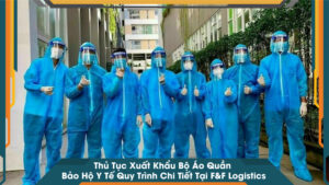Thủ Tục Xuất Khẩu Bộ Áo Quần Bảo Hộ Y Tế Quy Trình Chi Tiết
